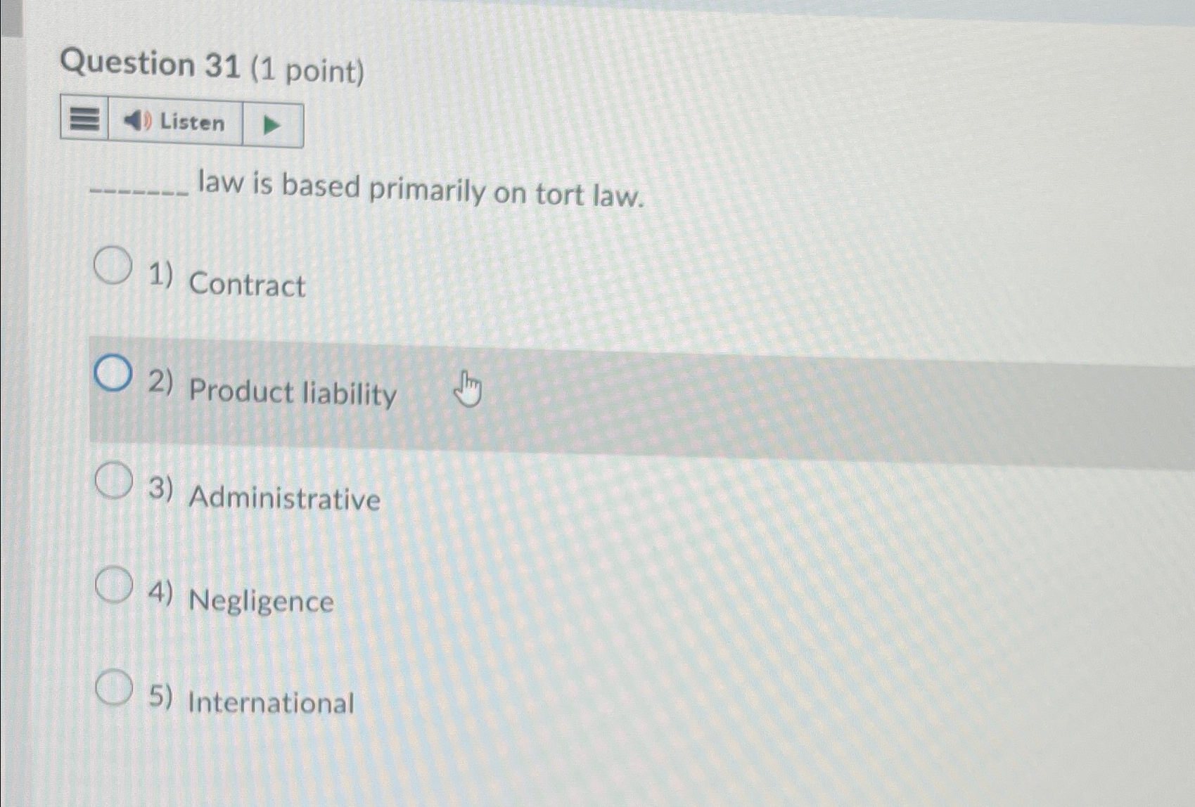  Question 31(1 point) law is based primarily on tort law. Contract