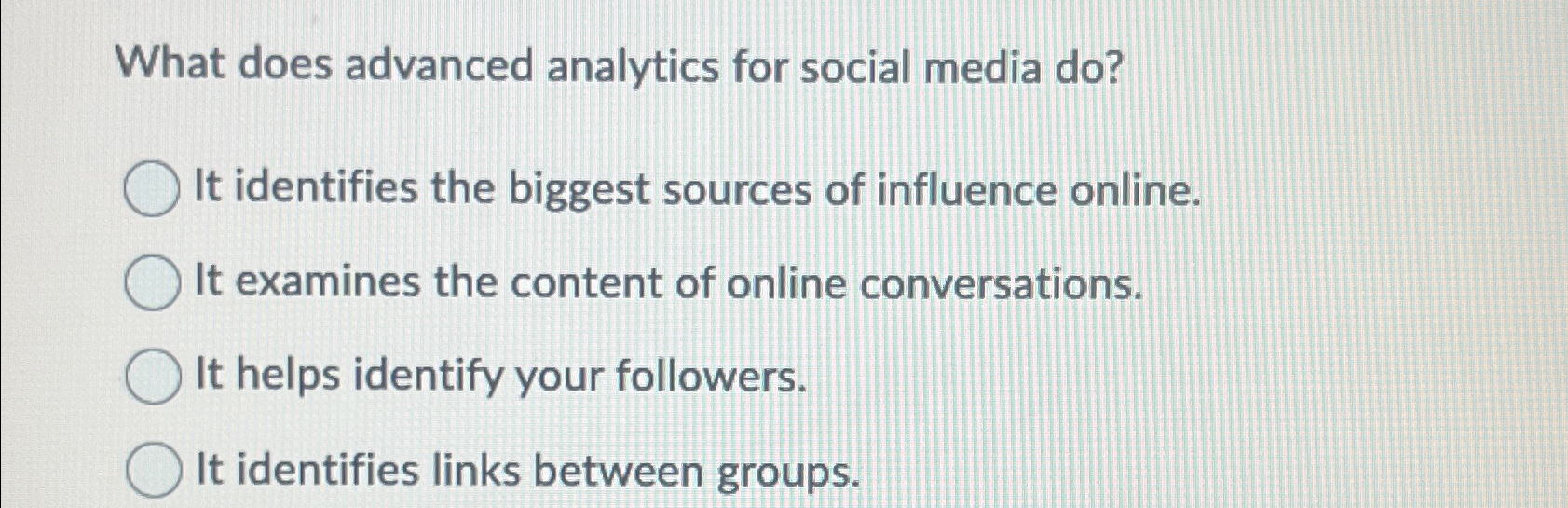 What does advanced analytics for social media do? It identifies the