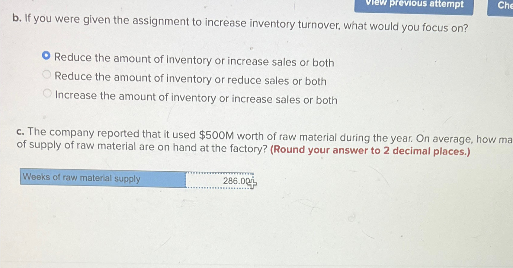  b. If you were given the assignment to increase inventory turnover,
