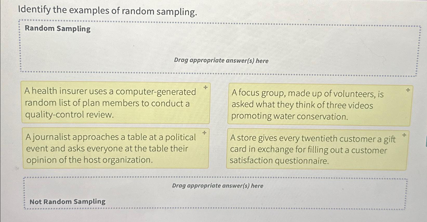  Identify the examples of random sampling. Random Sampling Drag appropriate answer(s)
