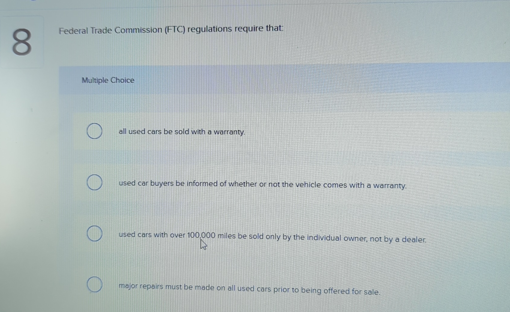  Federal Trade Commission (FTC) regulations require that: Multiple Choice all used
