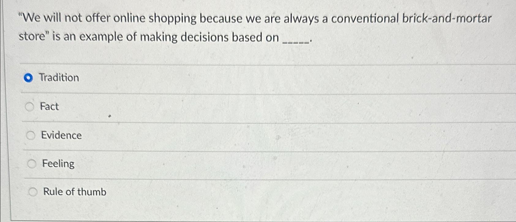  "We will not offer online shopping because we are always a