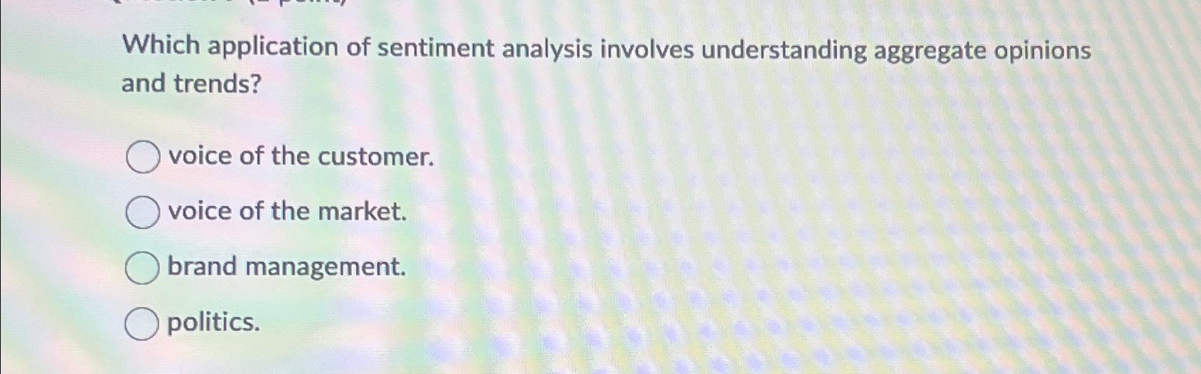  Which application of sentiment analysis involves understanding aggregate opinions and trends?