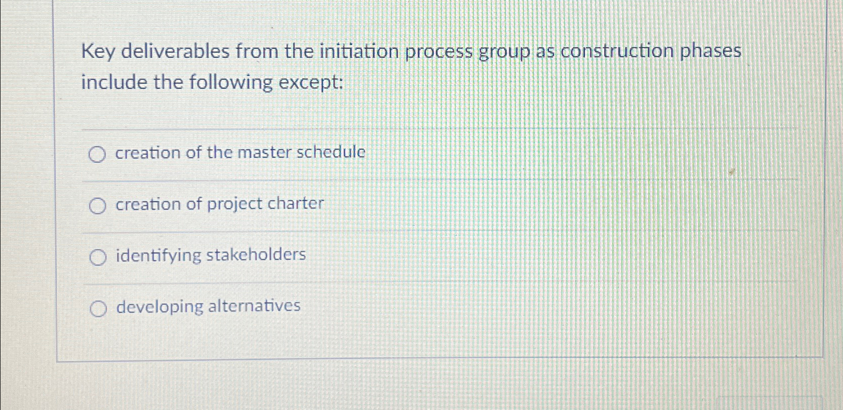  Key deliverables from the initiation process group as construction phases include