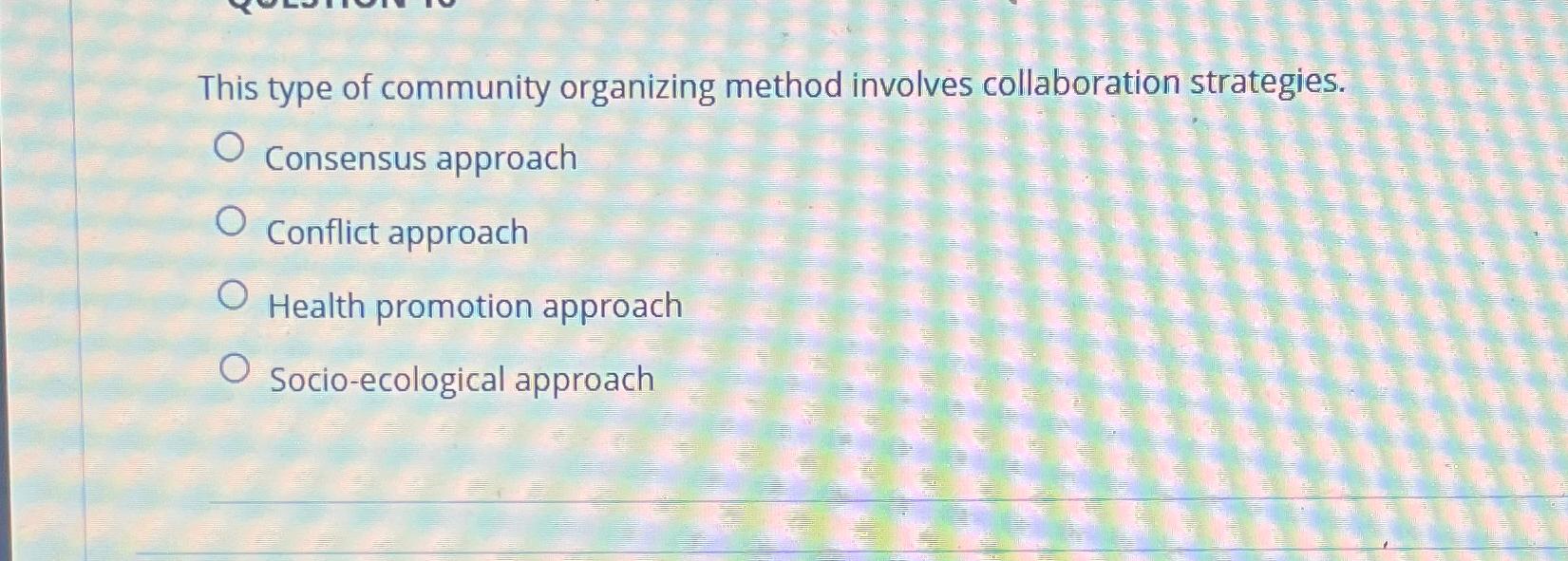  This type of community organizing method involves collaboration strategies. Consensus approach