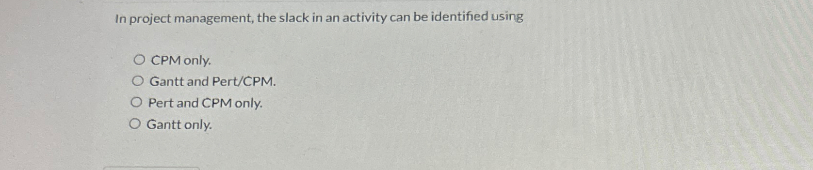  In project management, the slack in an activity can be identified