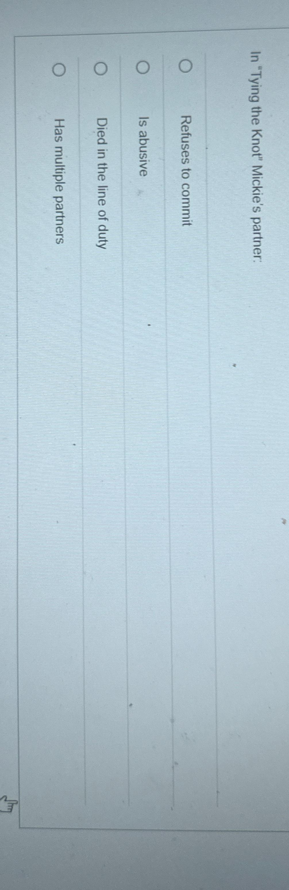  In "Tying the Knot" Mickie's partner: Refuses to commit Is abusive