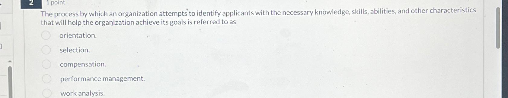  21point The process by which an organization attempts to identify applicants