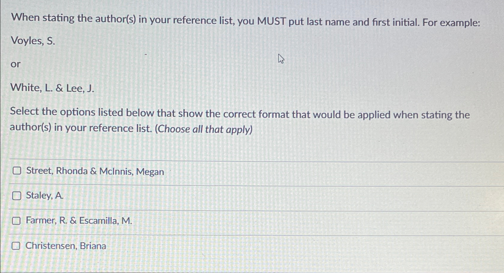  When stating the author(s) in your reference list, you MUST put