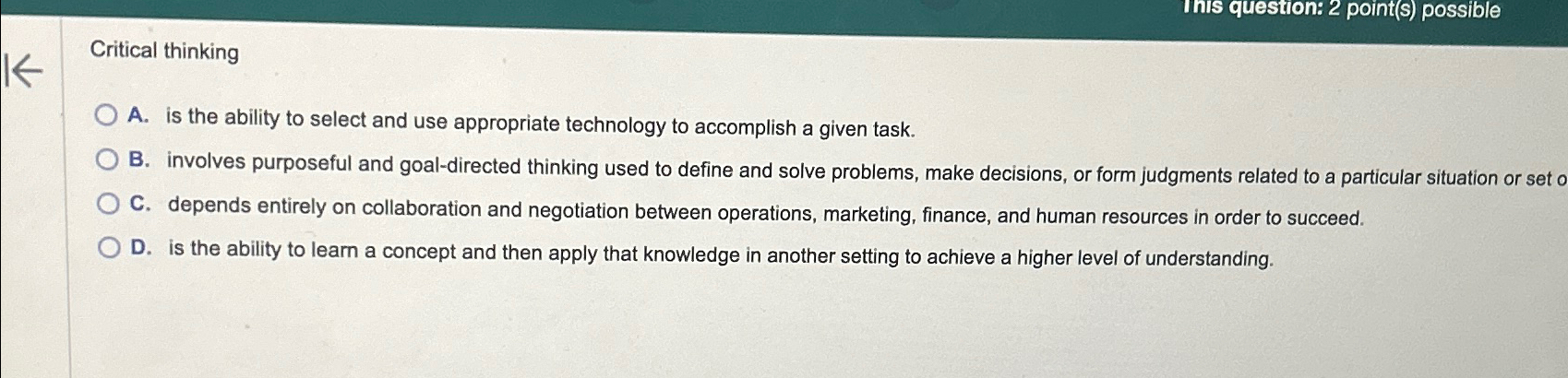  Critical thinking A. is the ability to select and use appropriate