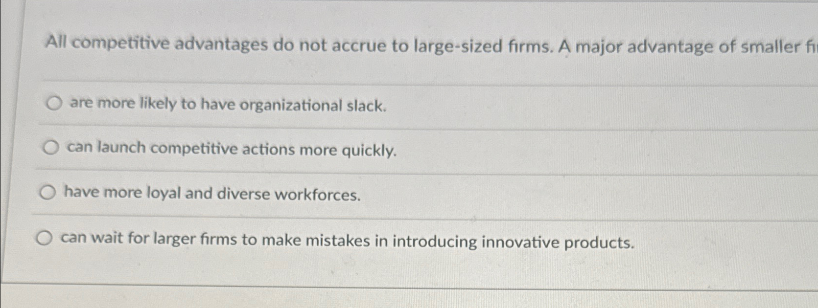  All competitive advantages do not accrue to large-sized firms. A major