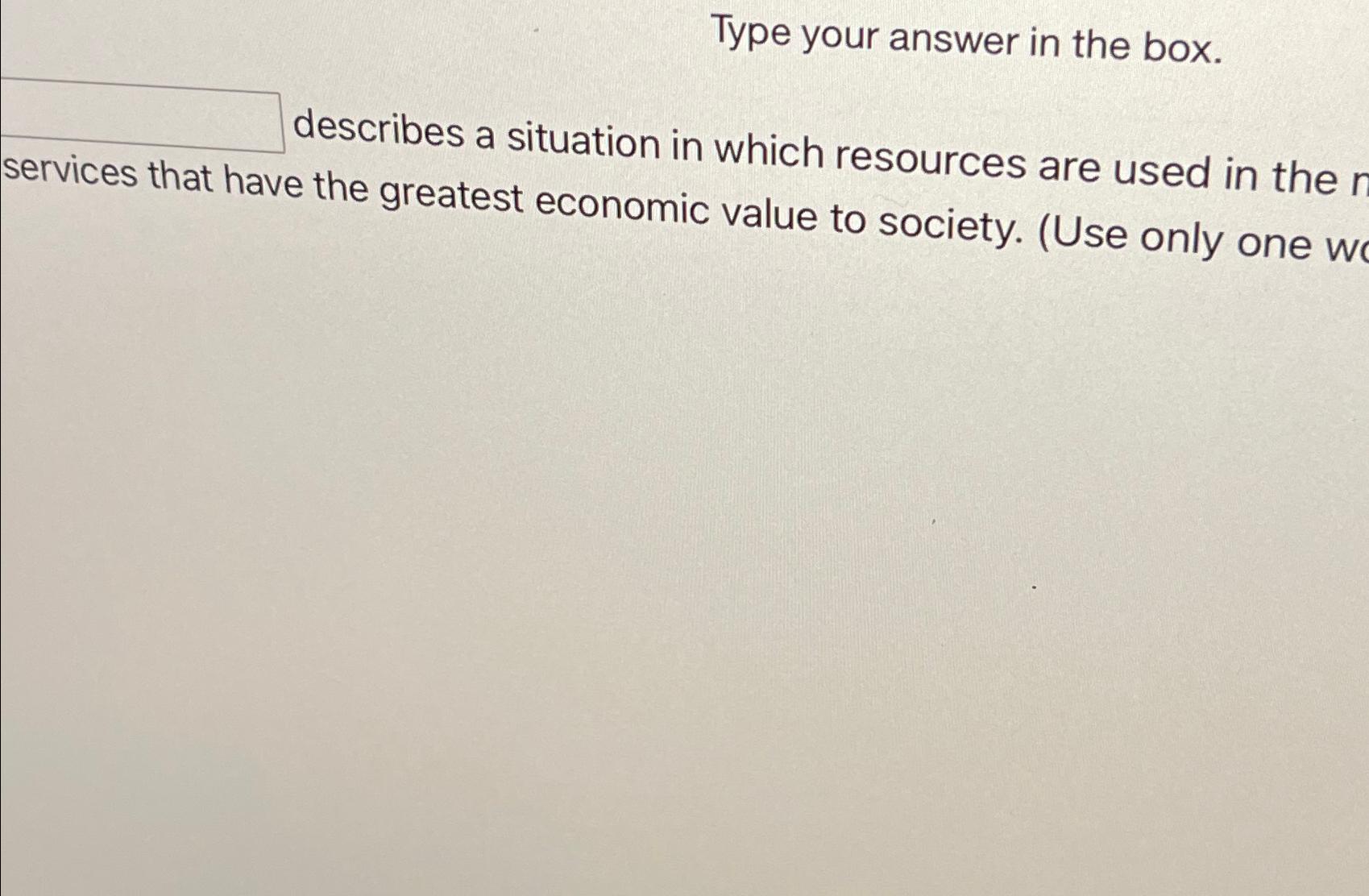  Type your answer in the box. describes a situation in which