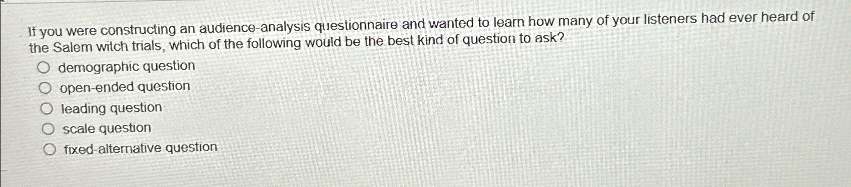  If you were constructing an audience-analysis questionnaire and wanted to learn