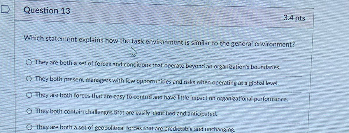  Question 13 3.4pts Which statement explains how the task environment is