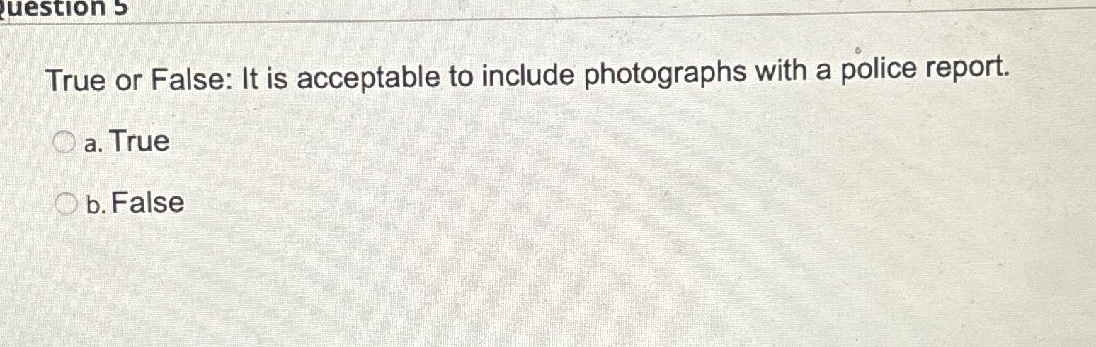  True or False: It is acceptable to include photographs with a