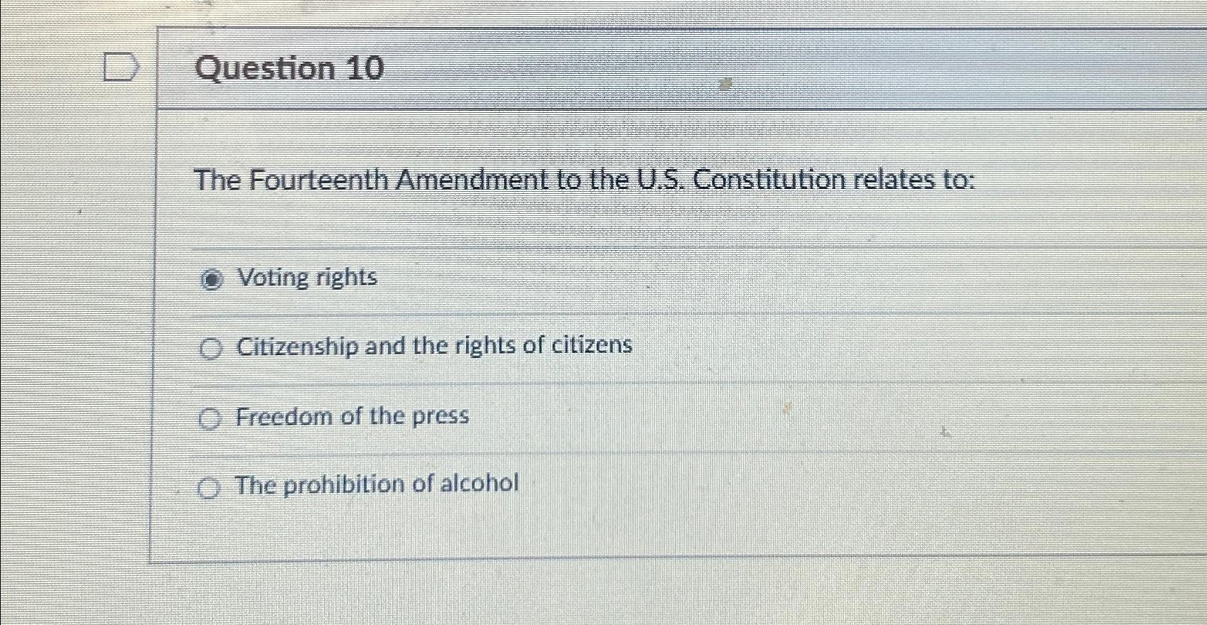  Question 10 The Fourteenth Amendment to the U.S. Constitution relates to: