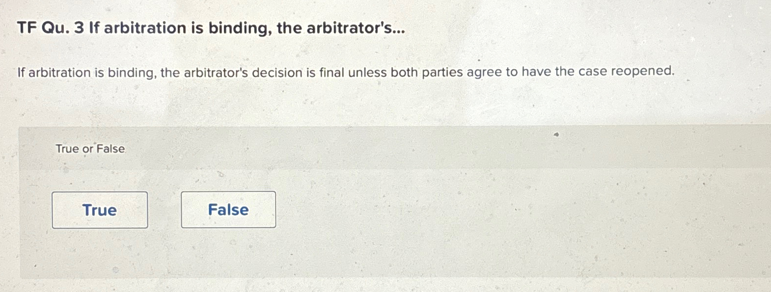  TF Qu.3 If arbitration is binding, the arbitrator's... If arbitration is