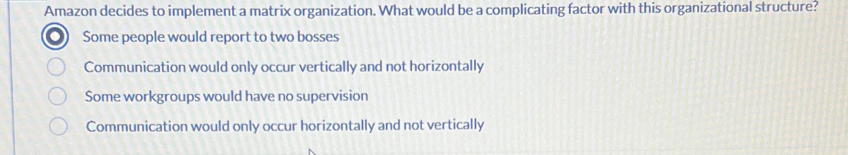  Amazon decides to implement a matrix organization. What would be a