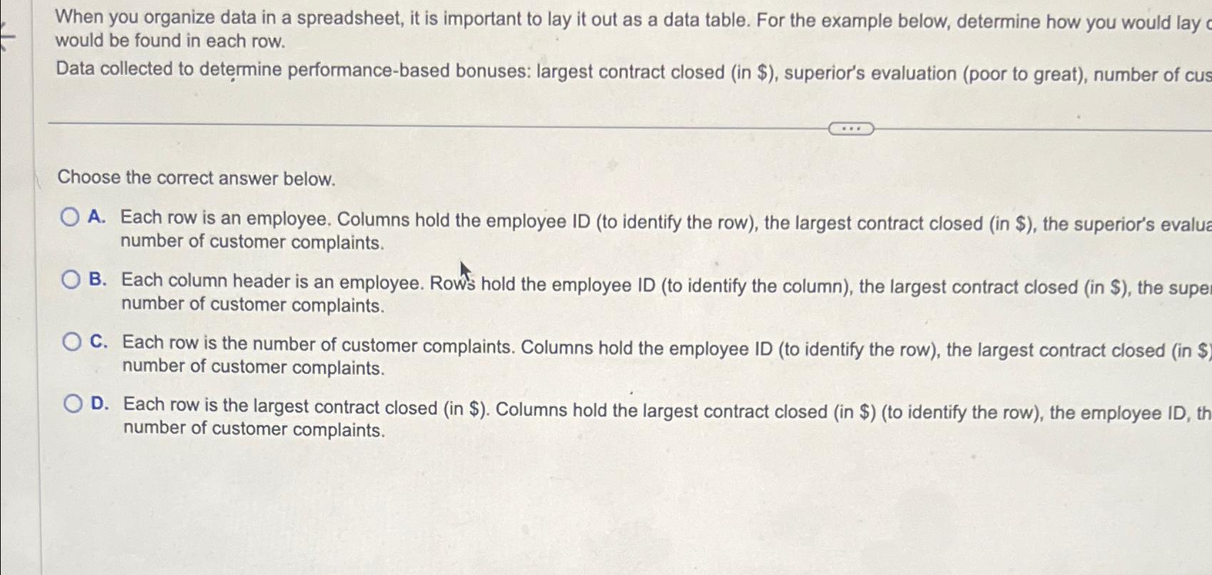  When you organize data in a spreadsheet, it is important to