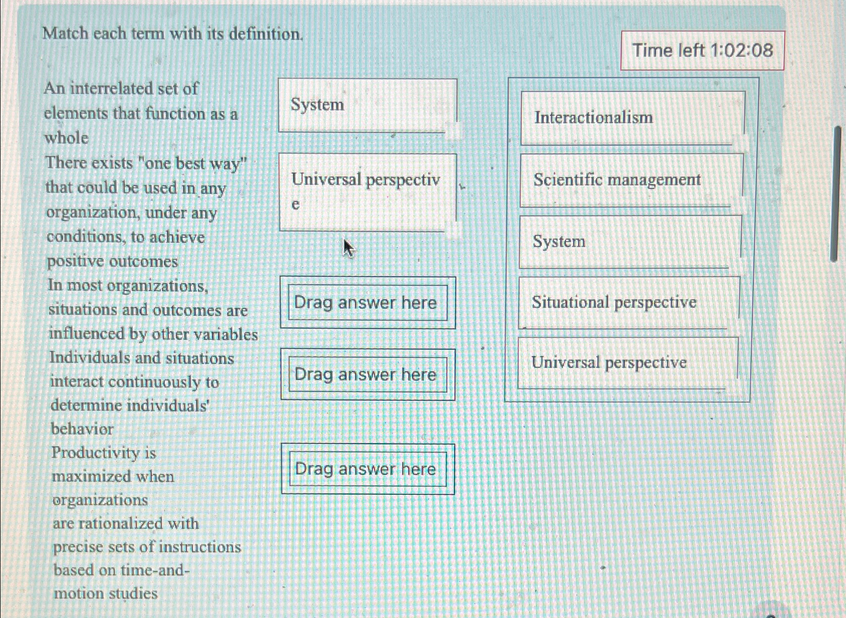  Match each term with its definition. Time left 1:02:08 An interrelated