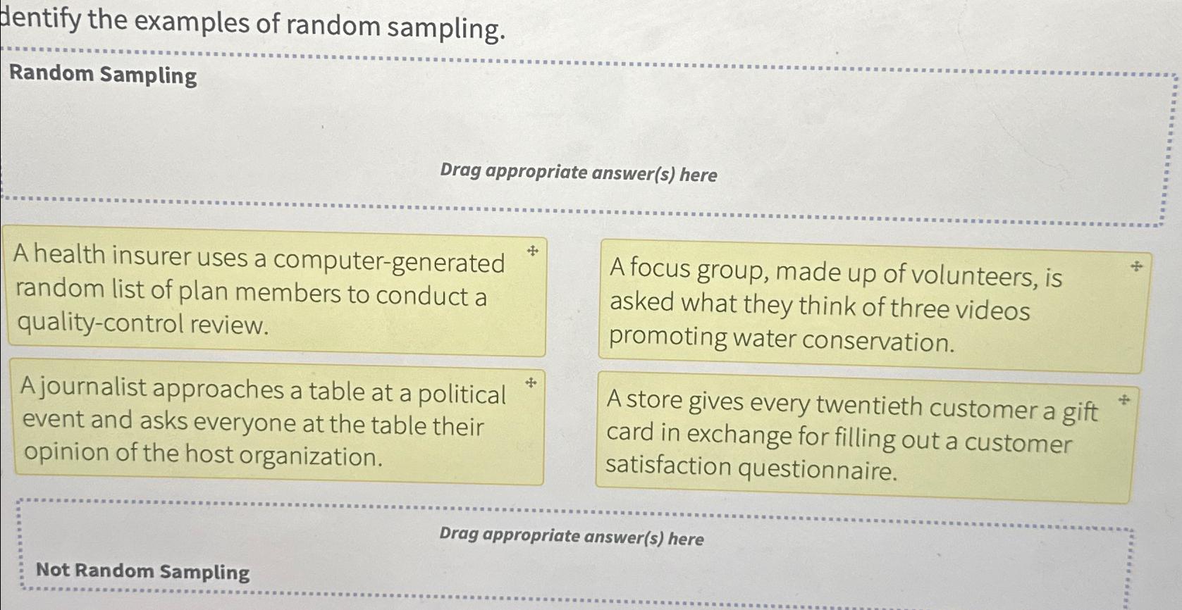  dentify the examples of random sampling. Random Sampling Drag appropriate answer(s)