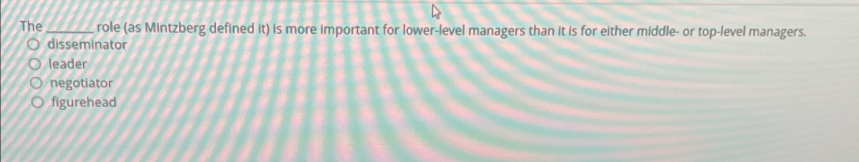  The ole (as Mintzberg defined it) Is more important for lower-level