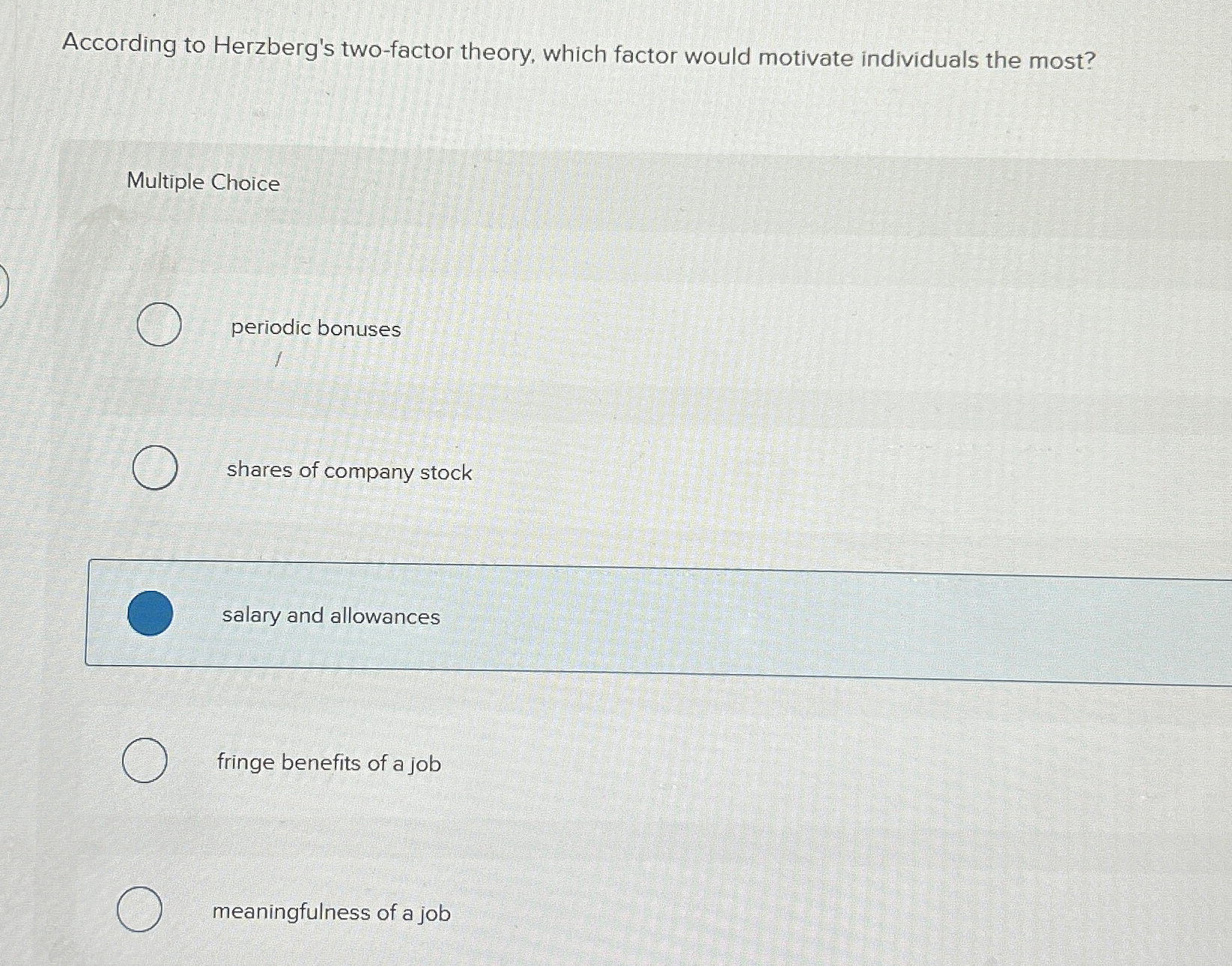  According to Herzberg's two-factor theory, which factor would motivate individuals the