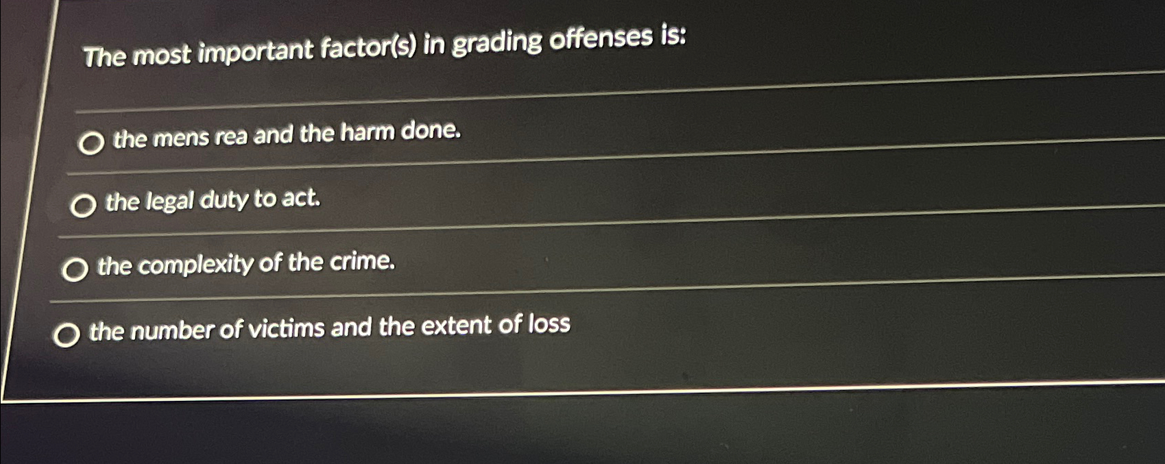  The most important factor(s) in grading offenses is: the mens rea