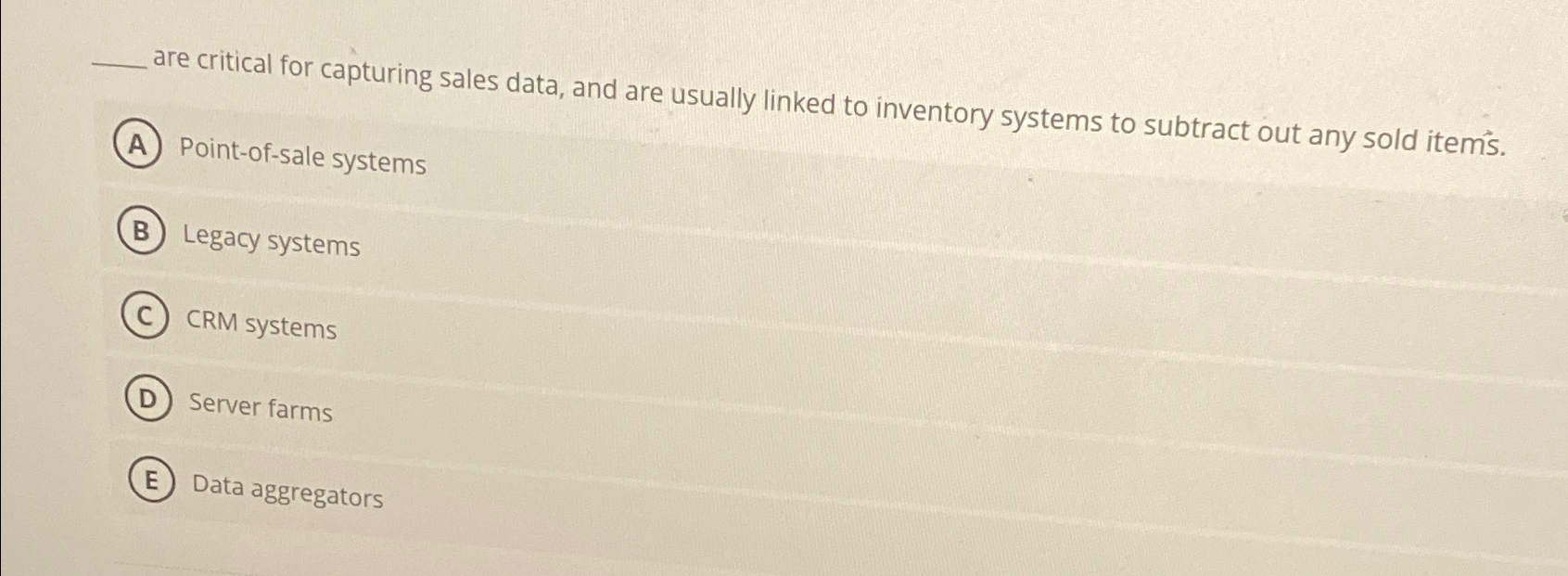  are critical for capturing sales data, and are usually linked to