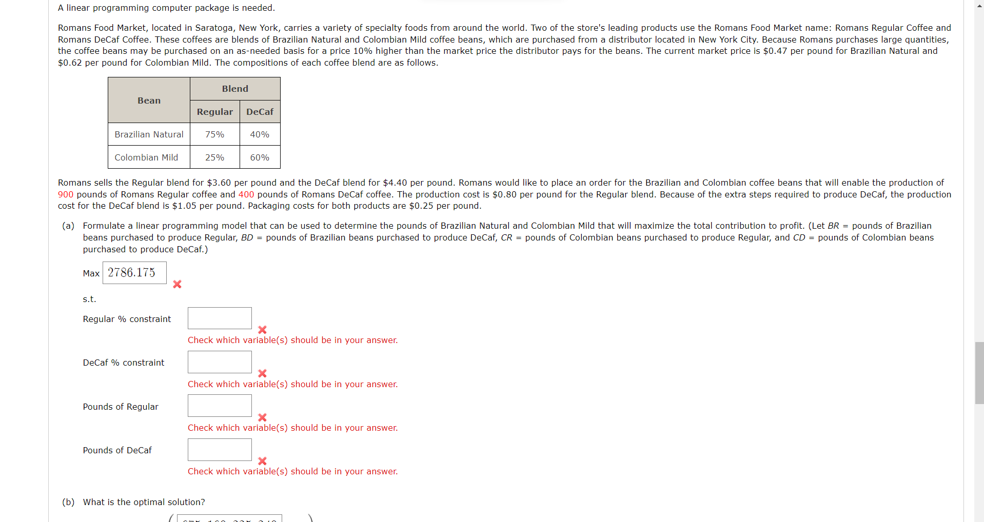  A linear programming computer package is needed. $0.62 per pound for