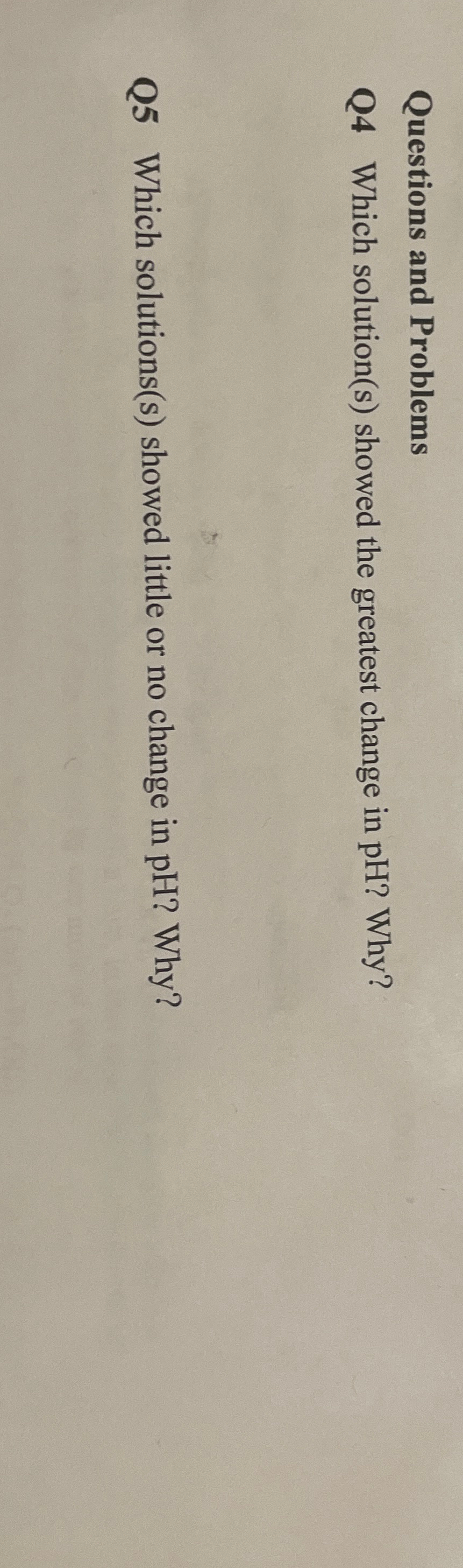  Questions and Problems Q4 Which solution(s) showed the greatest change in
