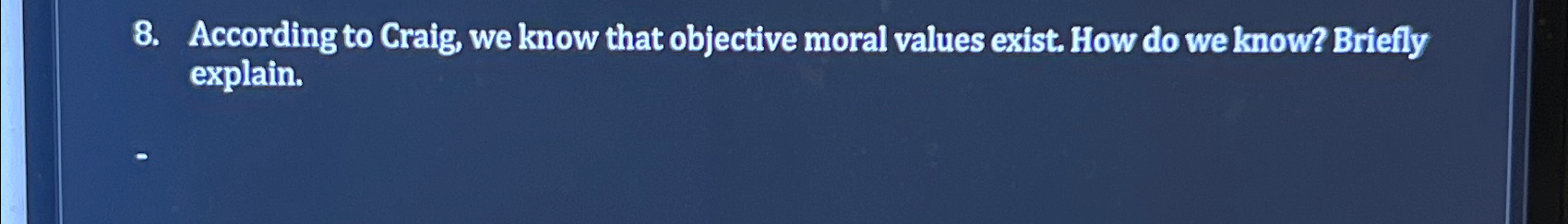  According to Craig, we know that objective moral values exist. How
