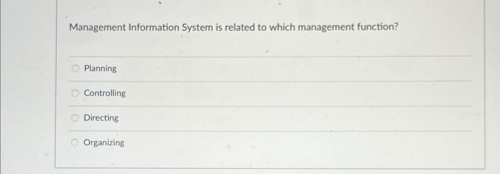  Management Information System is related to which management function? Planning Controlling