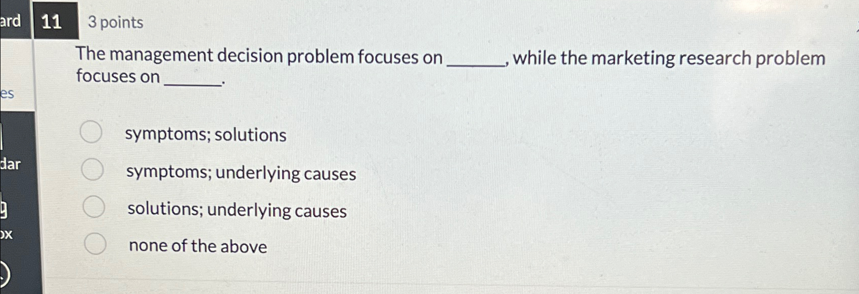  113 points The management decision problem focuses on while the marketing