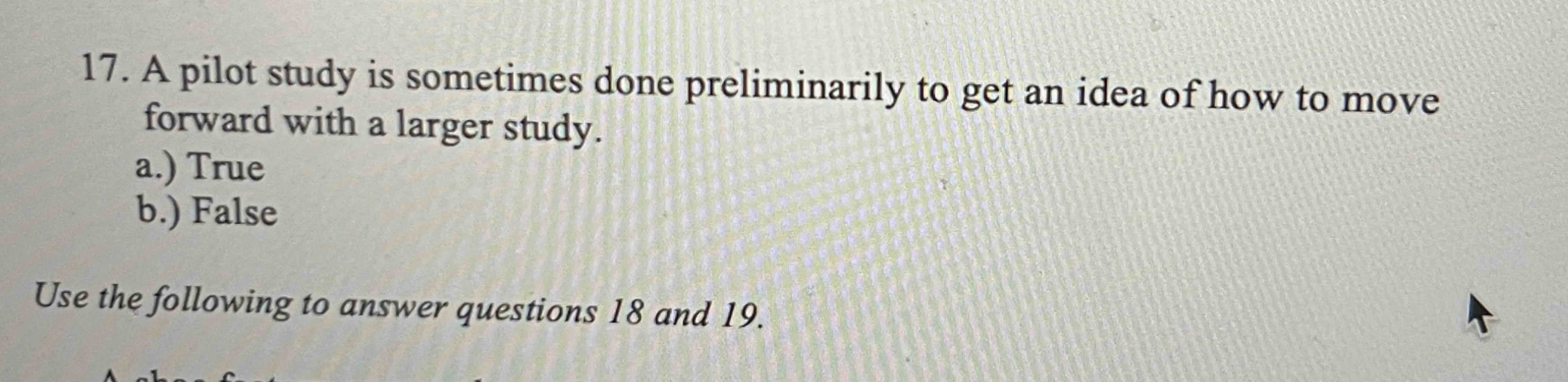  A pilot study is sometimes done preliminarily to get an idea