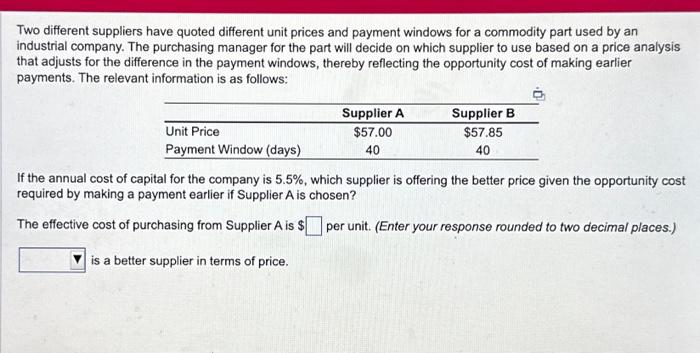  Two different suppliers have quoted different unit prices and payment windows