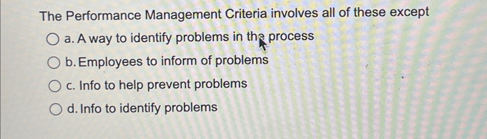  The Performance Management Criteria involves all of these except a. A
