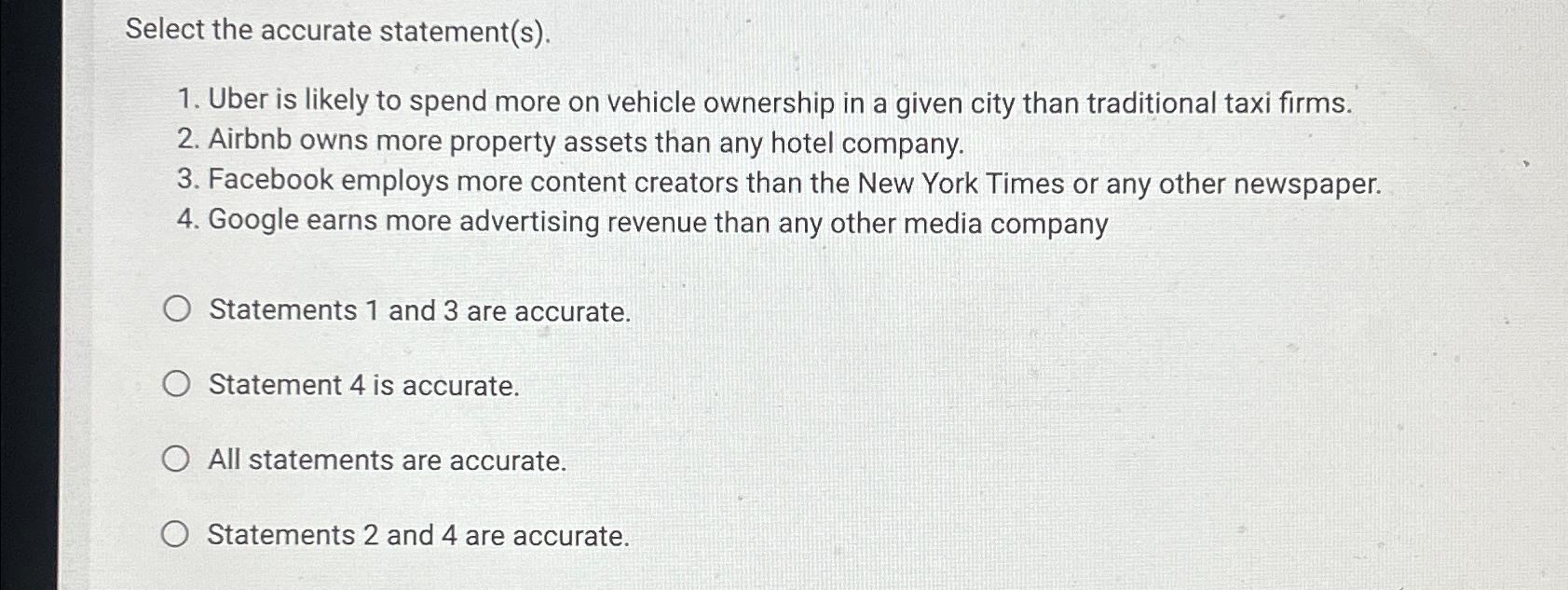  Select the accurate statement(s). Uber is likely to spend more on