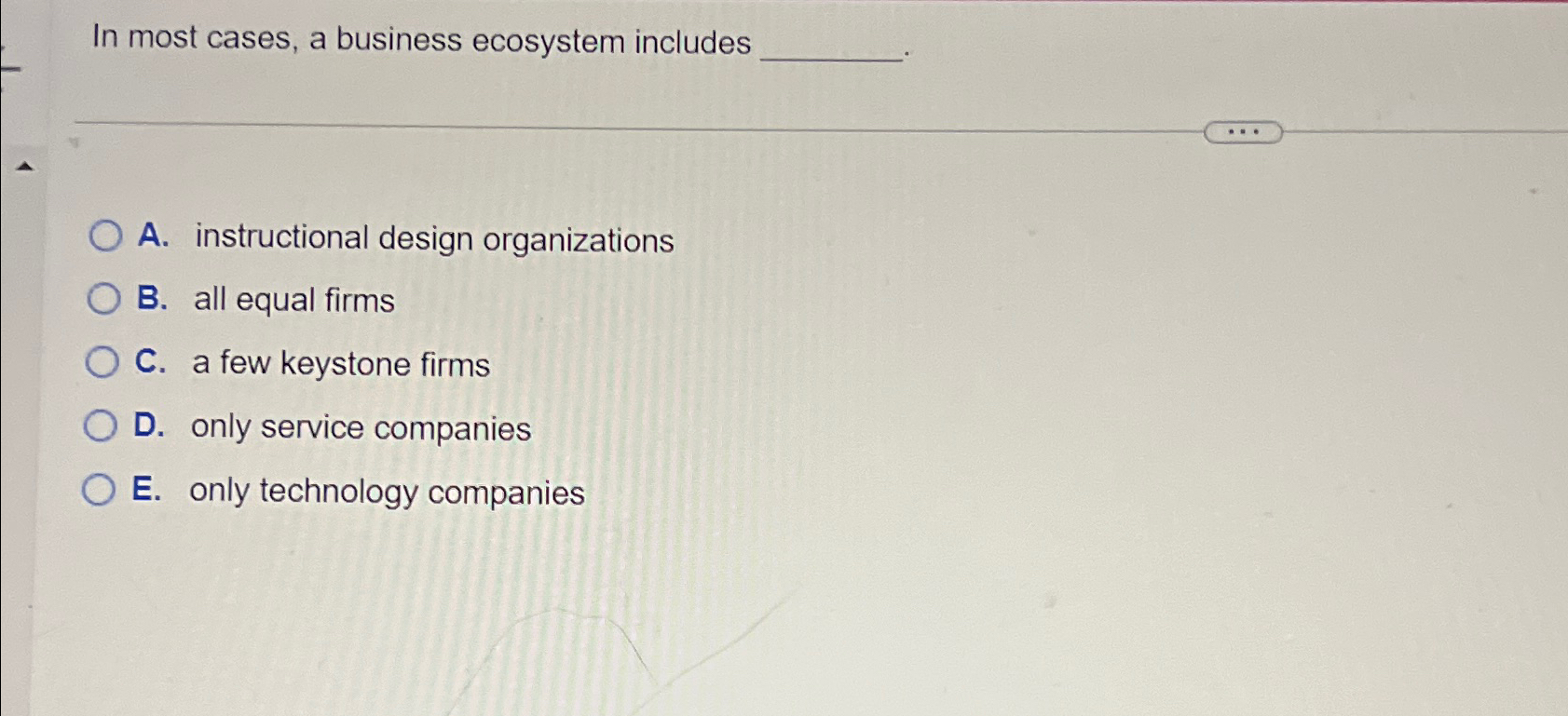  In most cases, a business ecosystem includes A. instructional design organizations