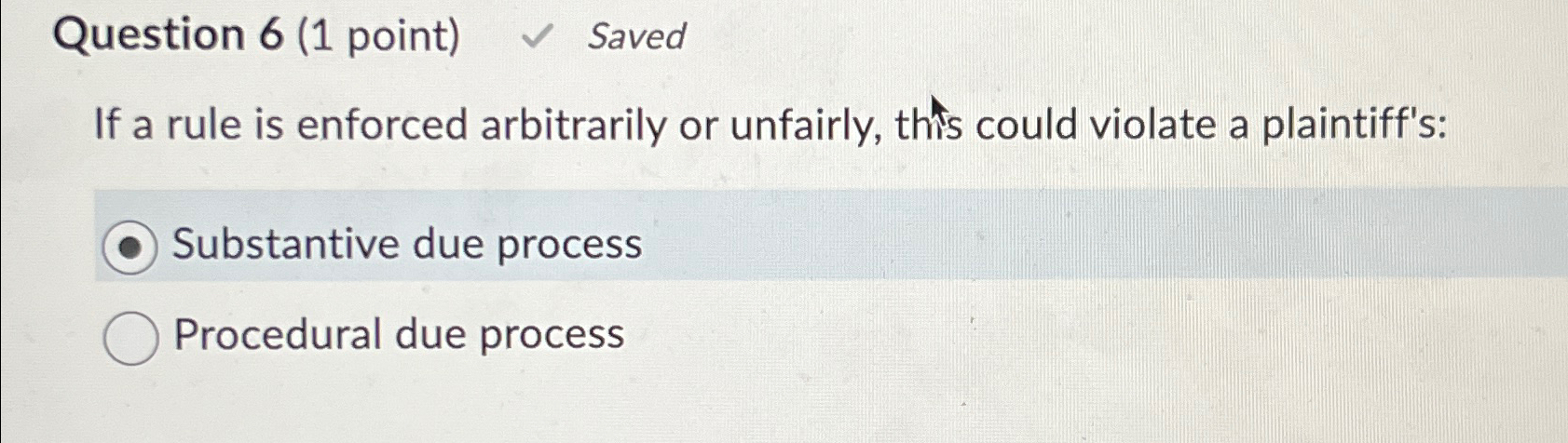  Question 6(1 point) Saved If a rule is enforced arbitrarily or