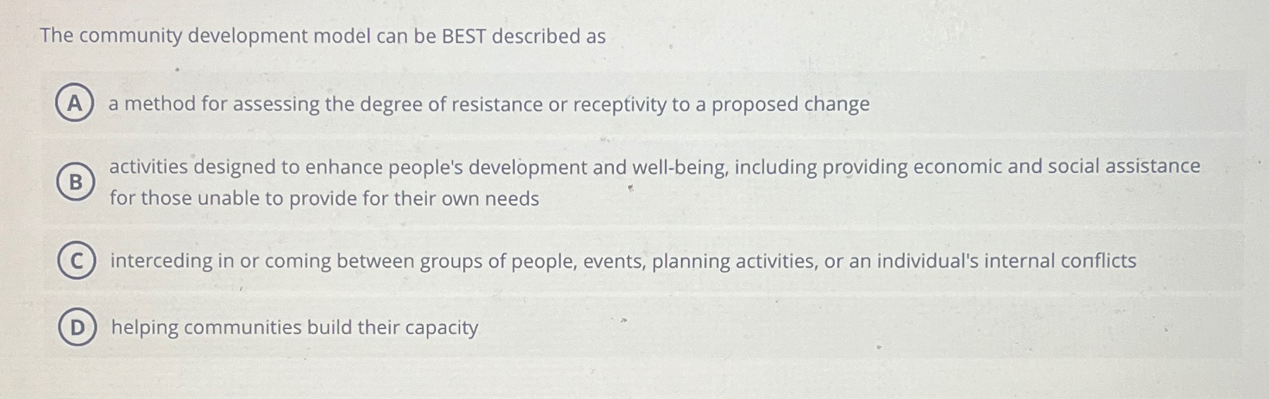  The community development model can be BEST described as a method