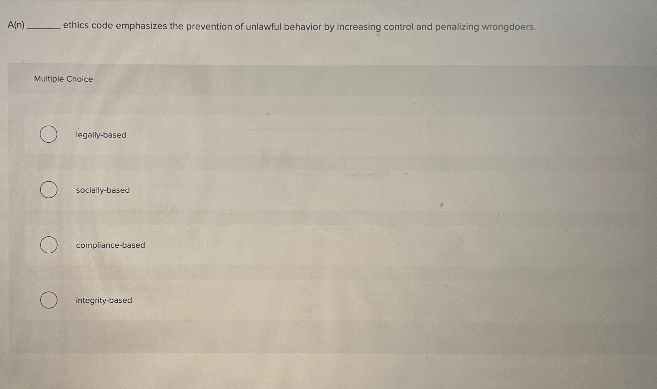  A(n) ethics code emphasizes the prevention of unlawful behavior by increasing