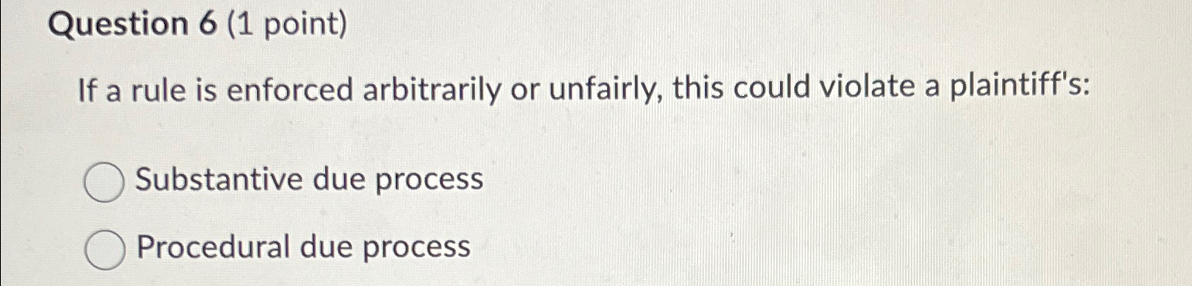  Question 6(1 point) If a rule is enforced arbitrarily or unfairly,