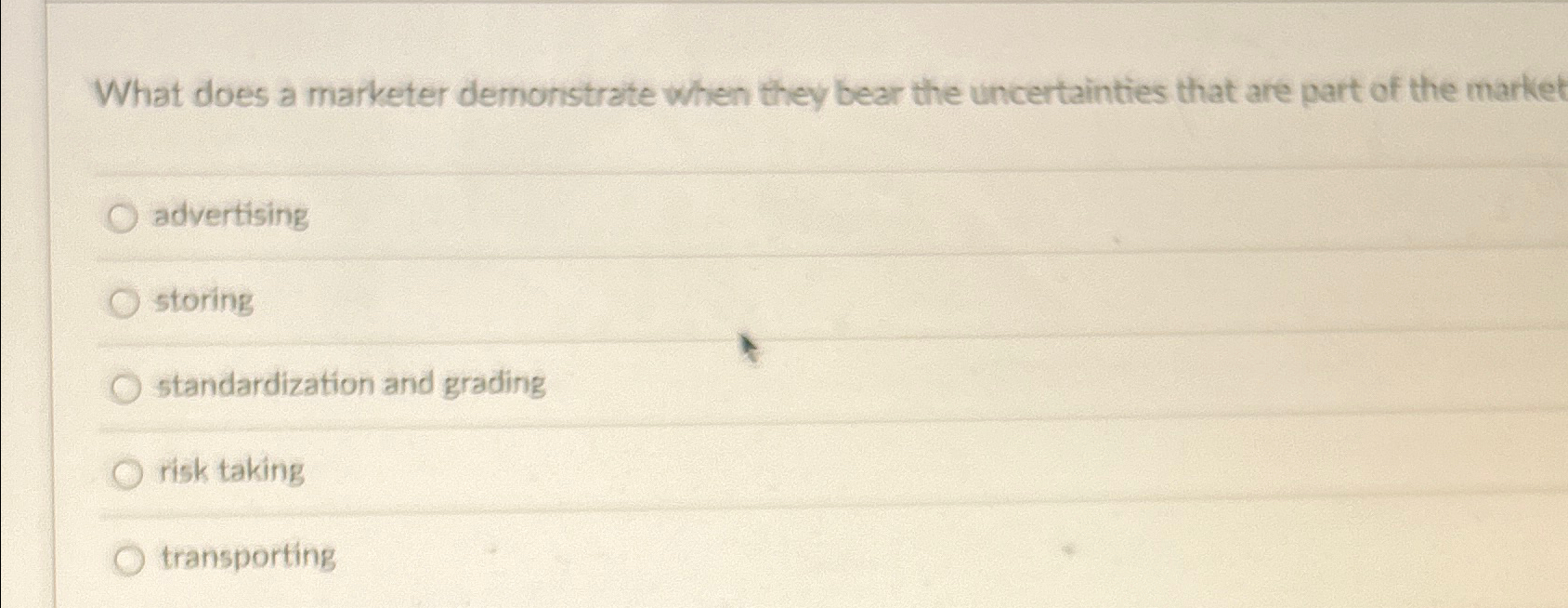  What does a marketer demonstrate when they bear the uncertainties that