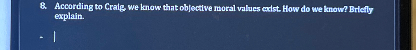  According to Craig, we know that objective moral values exist. How
