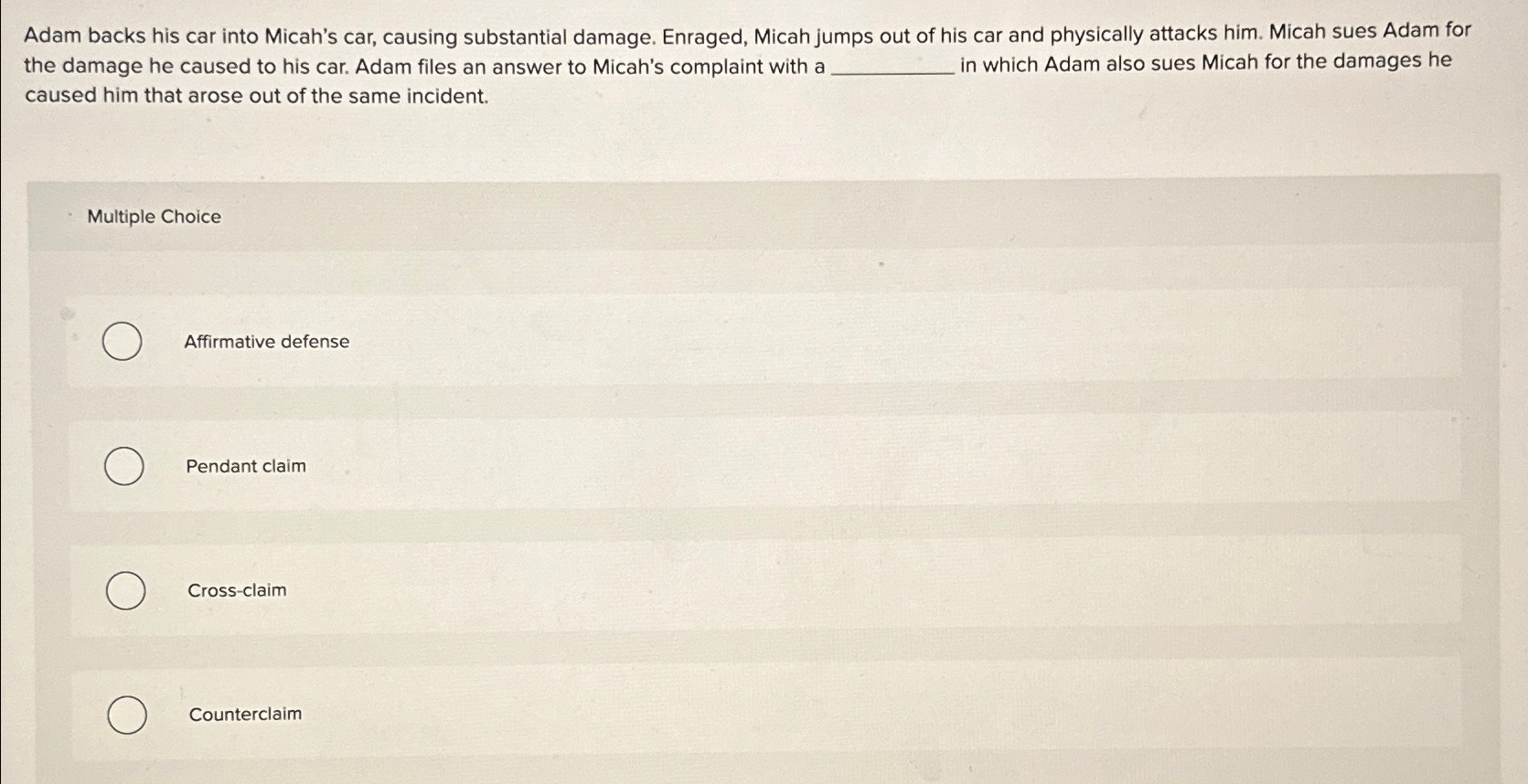  Adam backs his car into Micah's car, causing substantial damage. Enraged,