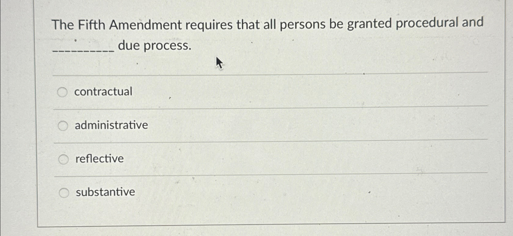  The Fifth Amendment requires that all persons be granted procedural and