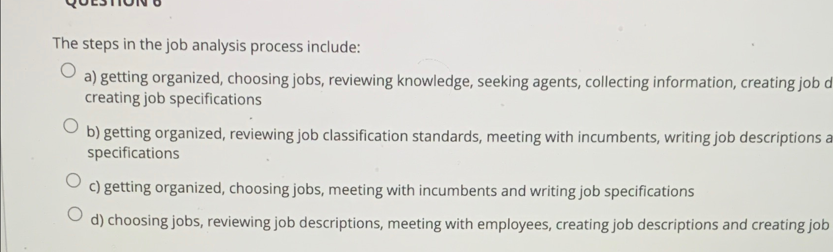  The steps in the job analysis process include: a) getting organized,