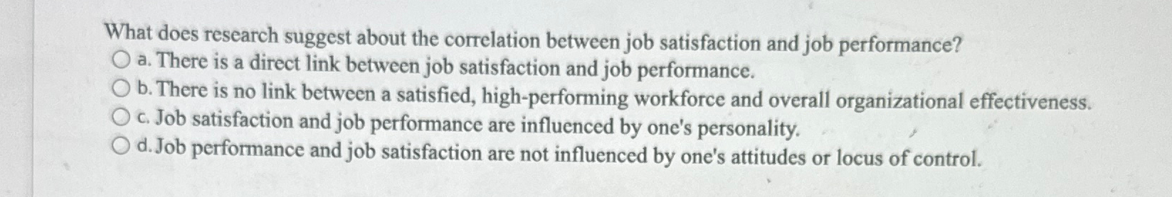  What does research suggest about the correlation between job satisfaction and