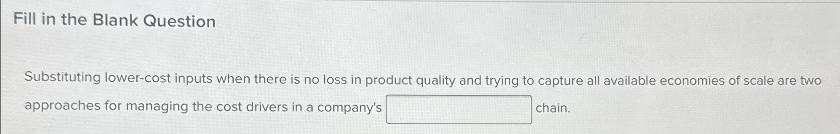  Fill in the Blank Question Substituting lower-cost inputs when there is